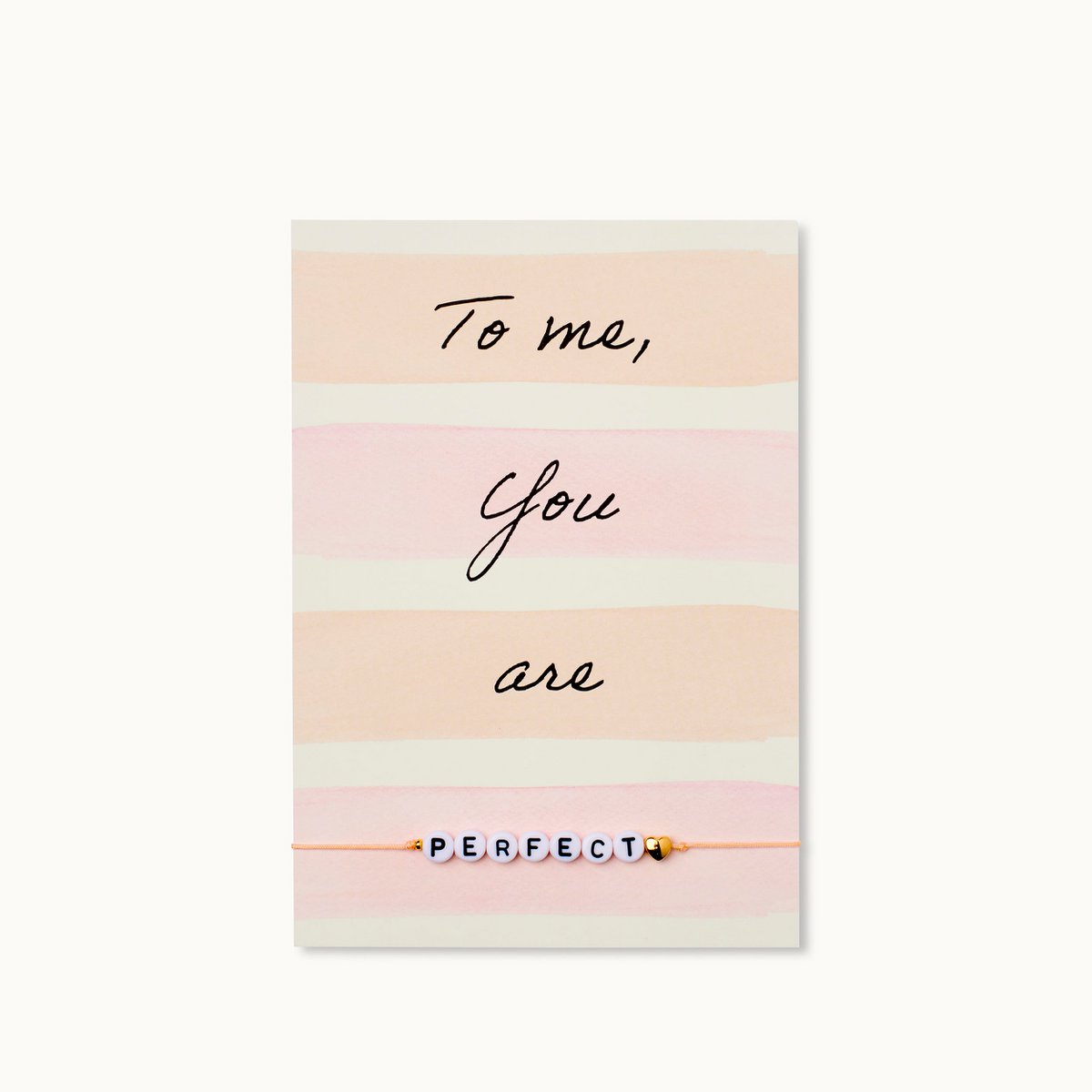 Armband-Karte: To me, you are PERFECT