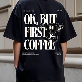 Oversized T-Shirt "OK, BUT FIRST COFFEE"